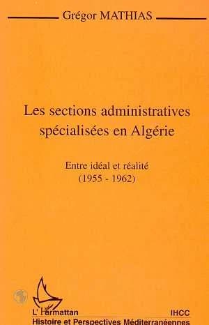Les sections administratives spécialisées en Algérie : entre idéal et réalité, 1955-1962