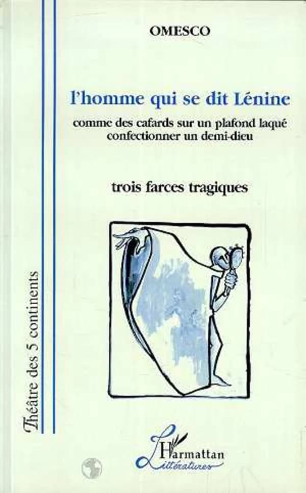 L'homme qui se dit Lénine : trois farces tragiques