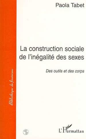 La construction sociale de l'inégalité des sexes : des outils et des corps