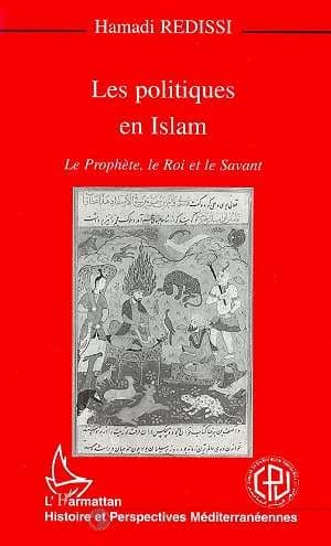 Les politiques en Islam : le prophète, le roi et le savant