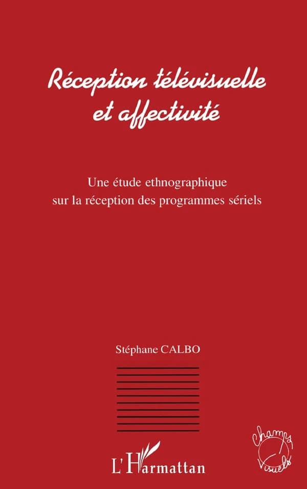 Réception télévisuelle et affectivité : une étude ethnographique sur la réception des programmes sériels, le cas de "Madame est servie" et des "Guignols de l'info"