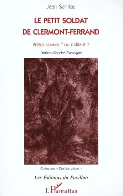 Le petit soldat de Clermont-Ferrand : prêtre ouvrier ? ou militant ?