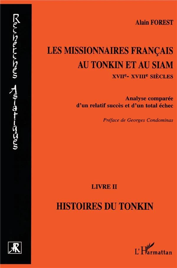 Les missionnaires français au Tonkin et au Siam : XVIIe-XVIIIe siècles : analyse comparée d'un relatif succès et d'un total échec