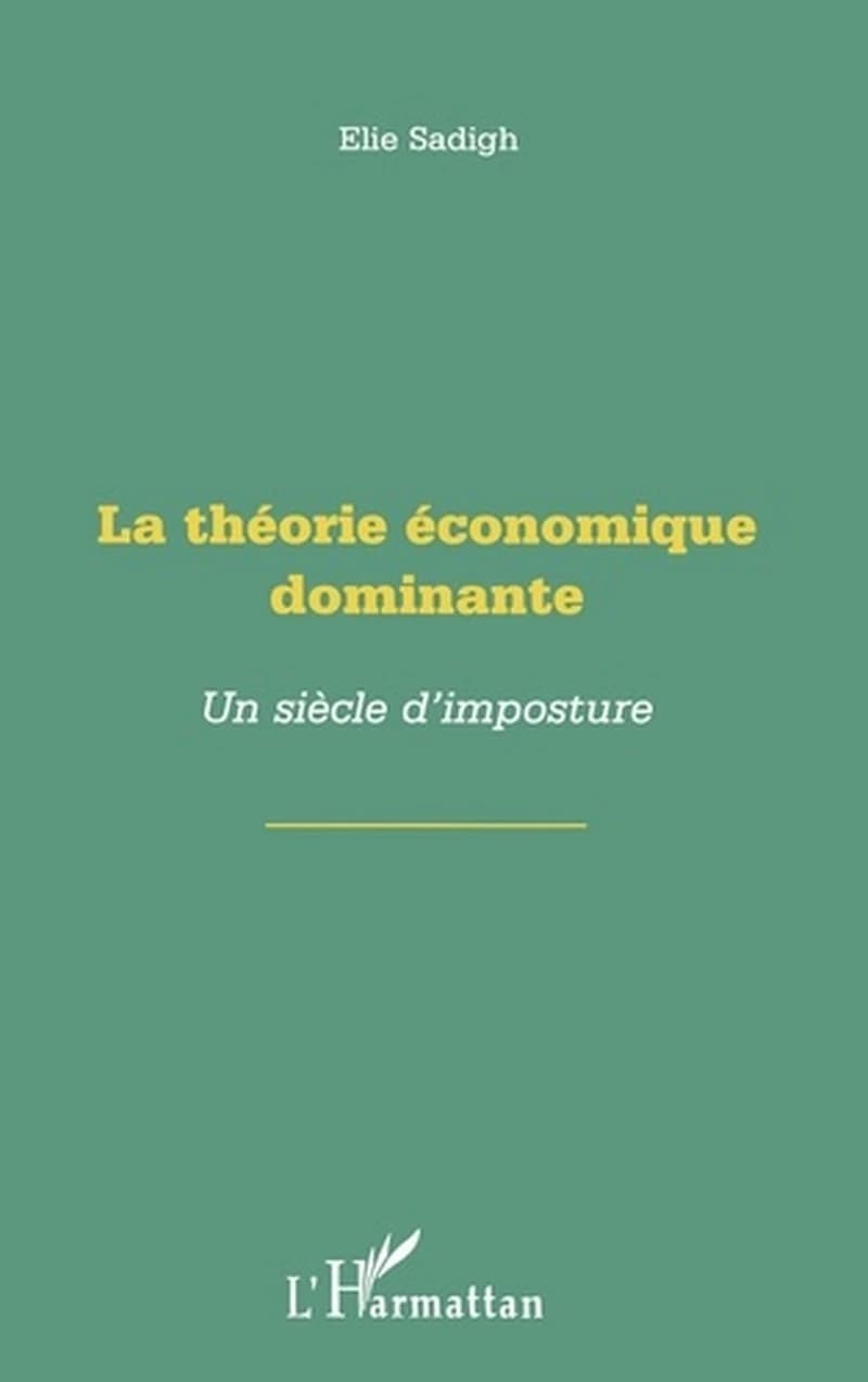 La théorie économique dominante : un siècle d'imposture