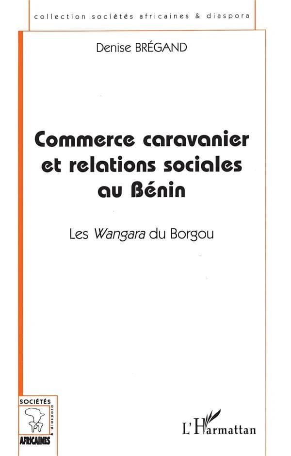 Commerce caravanier et relations sociales au Bénin : les Wangara du Borgou