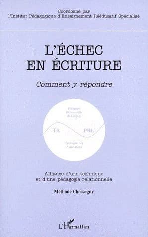 L' échec en écriture : comment y répondre : alliance d'une technique et d'une pédagogie relationnelle : méthode Chassagny