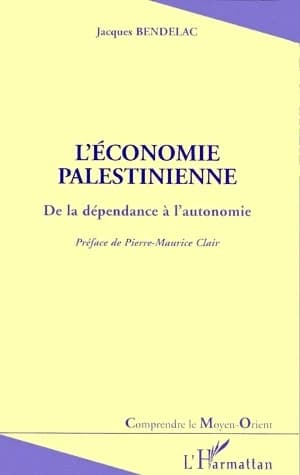 L'économie palestinienne : de la dépendance à l'autonomie