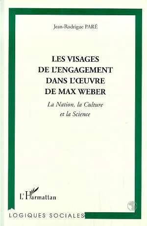Les visages de l'engagement dans l'oeuvre de Max Weber : la nation, la culture et la science