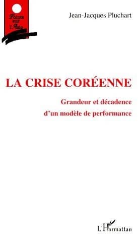 La crise coréenne : grandeur et décadence d'un modèle de performance