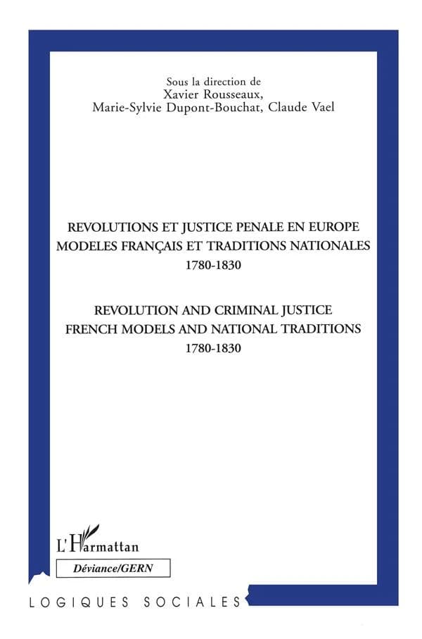 Révolutions et justice pénale en Europe : modèles français et traditions nationales, 1780-1830 : [actes du colloque, Louvain-la-Neuve et Namur, 1995]