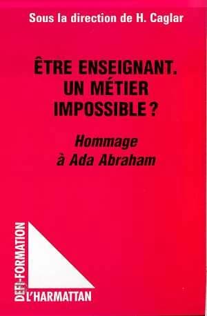 Être enseignant, un métier impossible ? : hommage à Ada Abraham