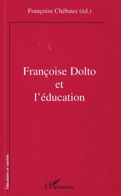 Françoise Dolto et l'éducation : [colloque, juin 1998, Université de Caen]