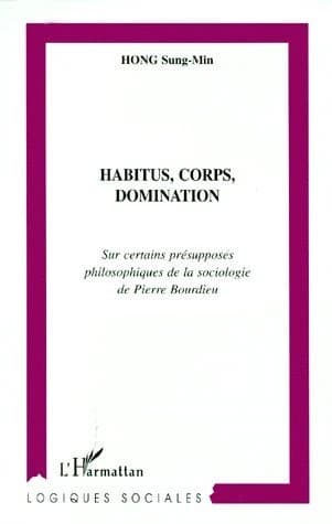 Habitus, corps, domination : sur certains présupposés philosophiques de la sociologie de Pierre Bourdieu