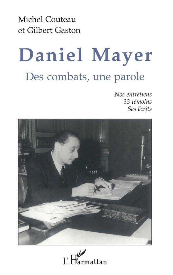 Daniel Mayer : des combats, une parole : nos entretiens, 33 témoins, ses écrits