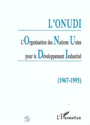 L'ONUDI : l'organisation des Nations Unies pour le développement industriel, 1967-1995
