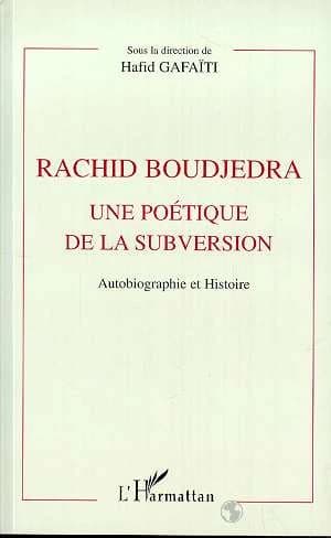 Rachid Boudjedra. I, Autobiographie et histoire : une poétique de la subversion