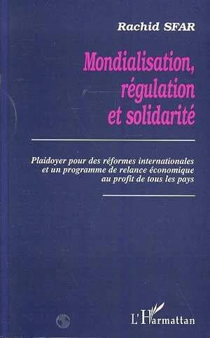 Mondialisation, régulation et solidarité : plaidoyer pour des réformes internationales et un programme de relance économique au profit de tous les pays