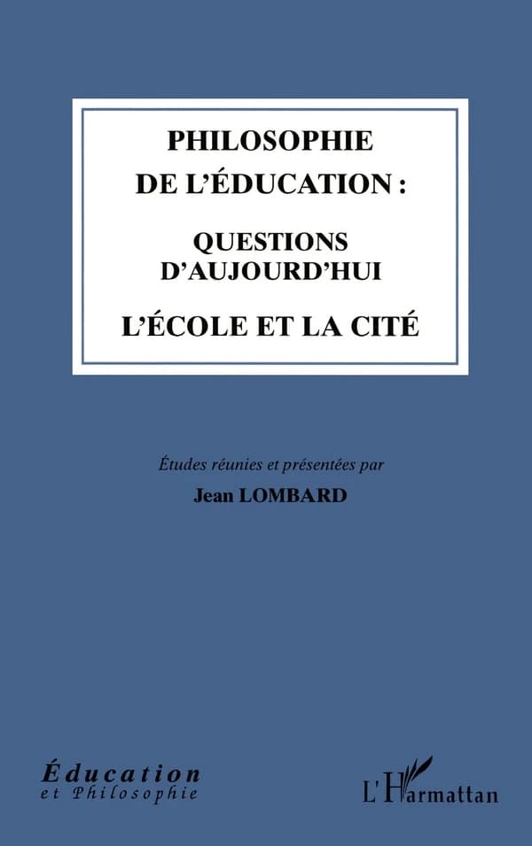 Philosophie de l'éducation : questions d'aujourd'hui : l'école et la cité