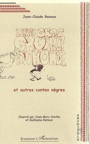 Le plus gros gros mot du monde : et autres contes nègres