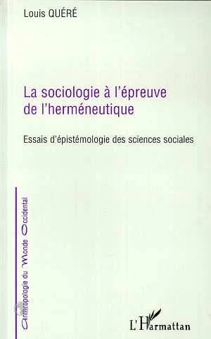 La sociologie à l'épreuve de l'herméneutique : essais d'épistémologie des sciences sociales