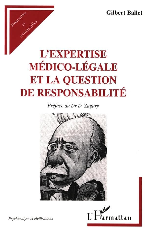 L'expertise médico-légale et la question de responsabilité ([Reprod. en fac-sim.]) par Gilbert Ballet,... ; [préf. du Dr D. Zagury]