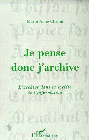 Je pense donc j'archive : l'archive dans la société de l'information