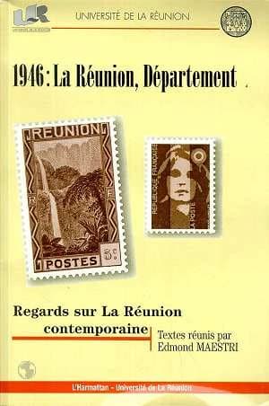 1946, La Réunion, département : regards sur La Réunion contemporaine, actes du colloque de Saint-Denis de La Réunion, 6-10 décembre 1996