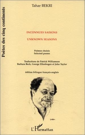 Inconnues saisons : poèmes choisis (Éd. bilingue français-anglais) Tahar Bekri ; trad. de Patrick Williamson, Barbara Beck, George Ellenbogen et John Taylor : Unknown seasons : selected poems