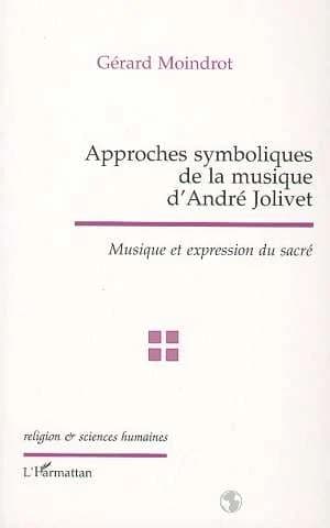 Approches symboliques de la musique d'André Jolivet : musique et expression du sacré