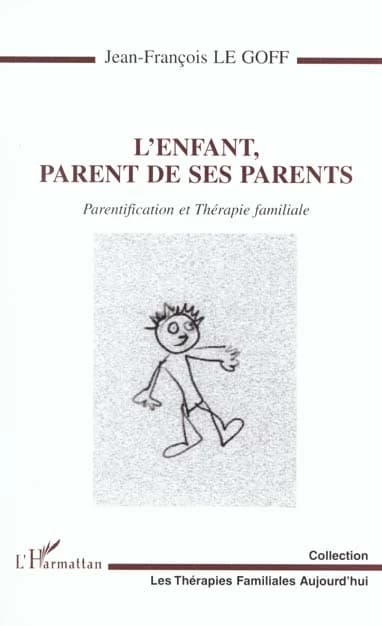 L'enfant, parent de ses parents : parentification et thérapie familiale