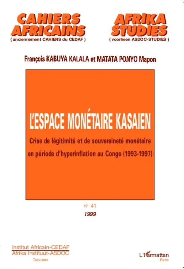 L'espace monétaire kasaïen : crise de légitimité et de souveraineté monétaire en période d'hyperinflation au Congo : 1993-1997