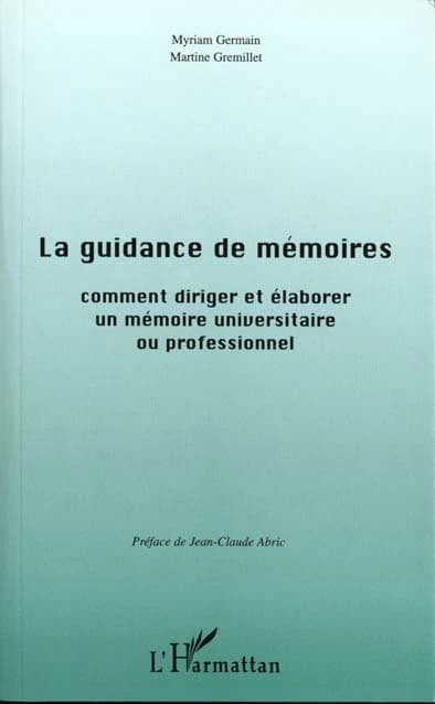 La guidance de mémoires : comment diriger et élaborer un mémoire universitaire ou professionnel
