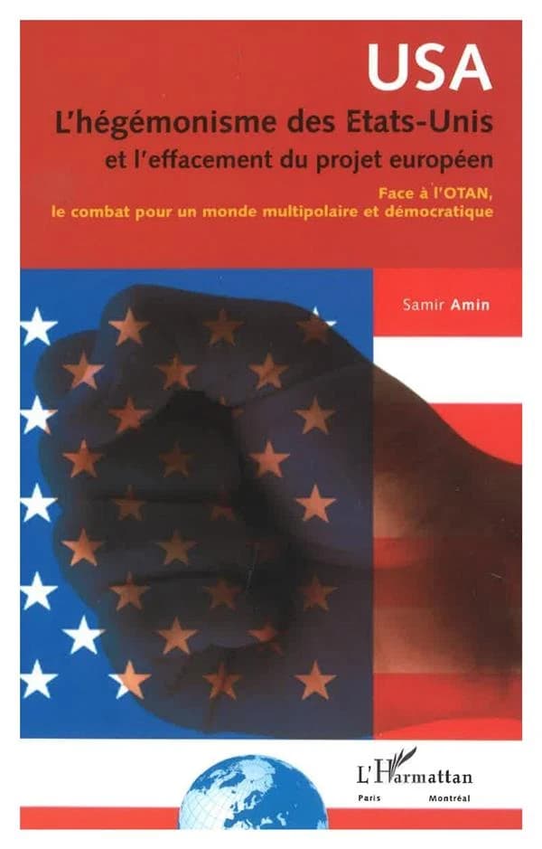 L'hégémonisme des États-Unis et l'effacement du projet européen : face à l'OTAN, le combat pour un monde multipolaire et démocratique
