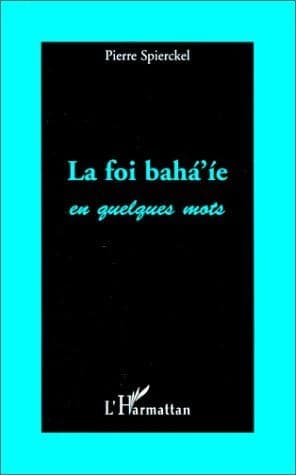La foi bahá'íe en quelques mots