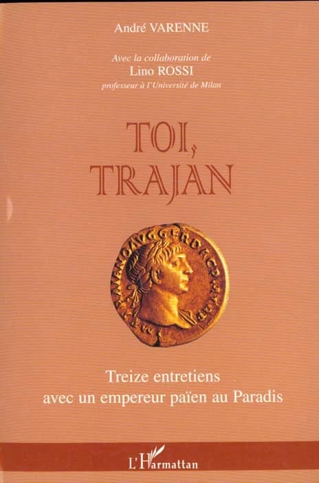 Toi, Trajan : treize entretiens avec un empereur païen au paradis