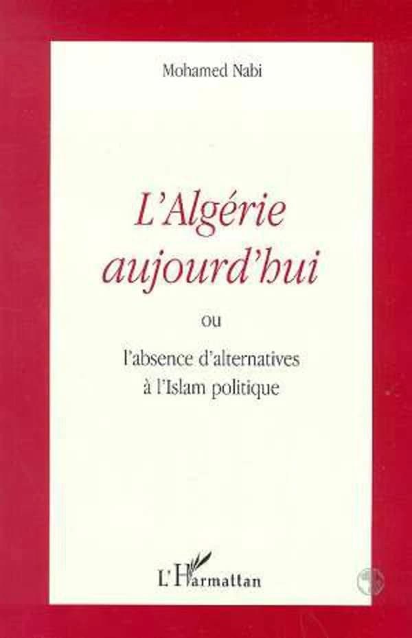 L'Algérie aujourd'hui ou L'absence d'alternatives à l'Islam politique