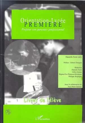 Orientation-lycée : méthode d'orientation active : livret de l'élève, première : projeter son parcours professionnel
