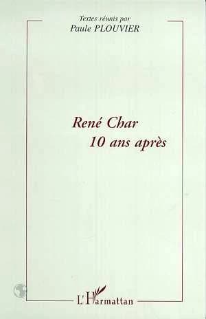 René Char 10 ans après : actes du colloque du 21 mars 1998 tenu à l'Université Paul Valéry, Montpellier III