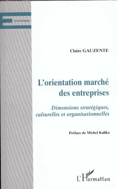L'orientation marché des entreprises : dimensions stratégiques, culturelles et organisationnelles