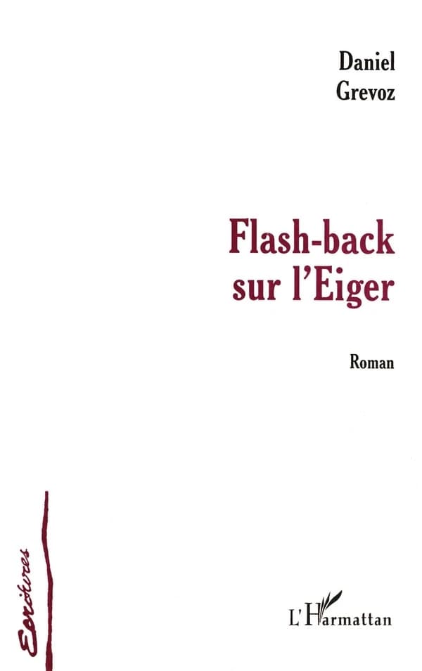 Flash-back sur l'Eiger : roman