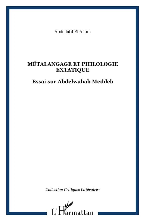Métalangage et philologie extatique : essai sur Abdelwahab Meddeb