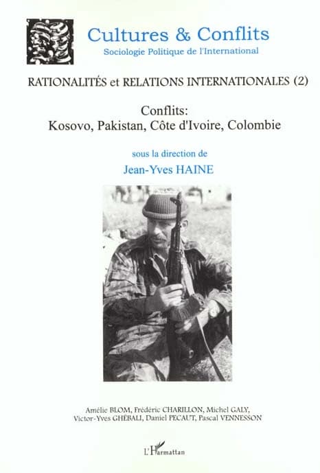 Rationalités et relations internationales: Conflits : Kosovo, Pakistan, Côte d'Ivoire, Colombie