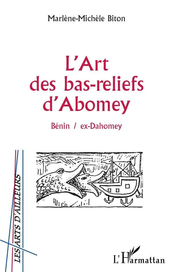 L'art des bas-reliefs d'Abomey : Bénin-ex-Dahomey