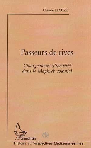 Passeurs de rives : changements d'identité dans le Maghreb colonial