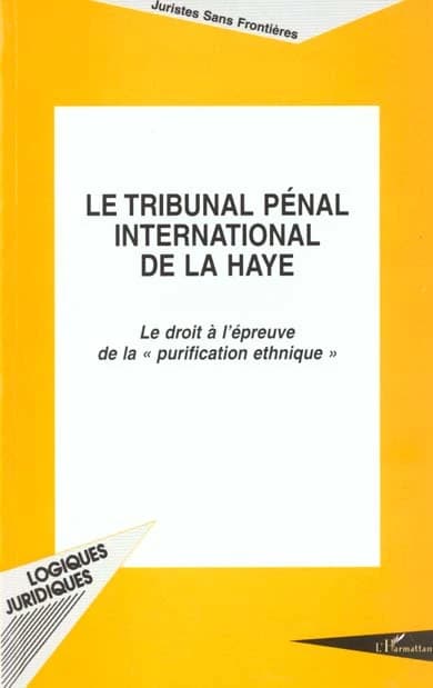 Le Tribunal pénal international de La Haye : le droit à l'épreuve de la purification ethnique