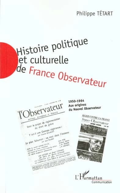 Histoire politique et culturelle de "France observateur", 1950-1964 : aux origines du "Nouvel observateur". Tome I, 1950-1957