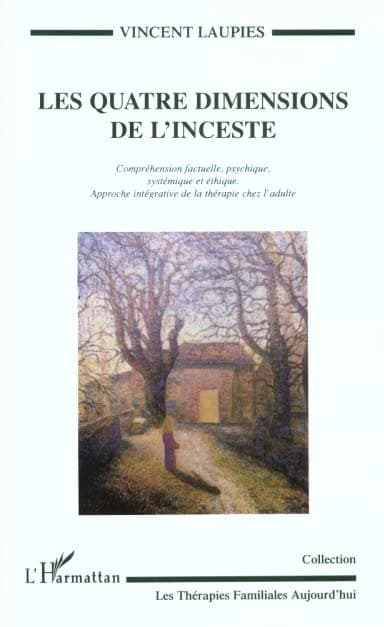 Les quatre dimensions de l'inceste : compréhension factuelle, psychique, systématique et éthique : approche intégrative de la thérapie chez l'adulte