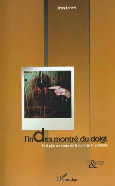 L'index montré du doigt : huit plus un essais sur la surprise en peinture