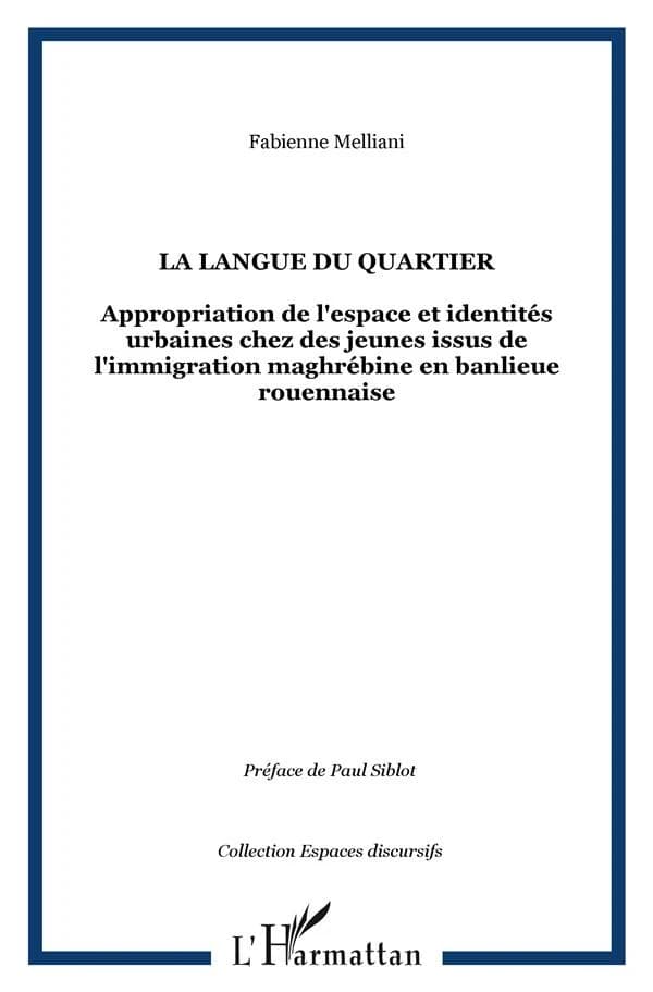 La langue du quartier : appropriation de l'espace et identités urbaines chez des jeunes issus de l'immigration maghrébine en banlieue rouannaise