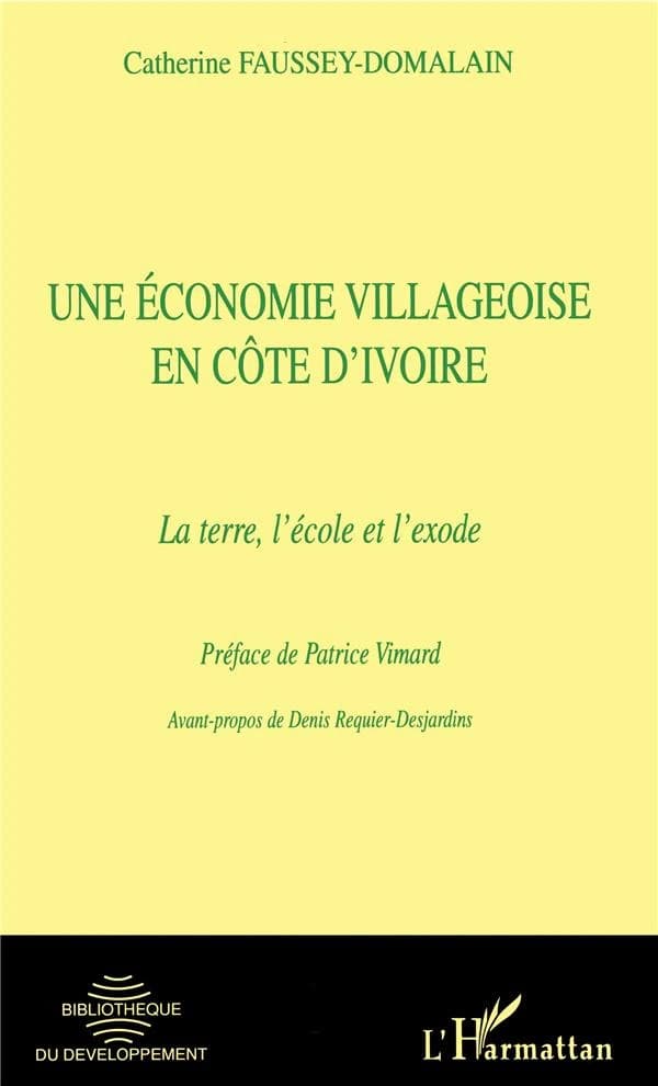 Une économie villageoise en Côte-d'Ivoire : la terre, l'école et l'exode